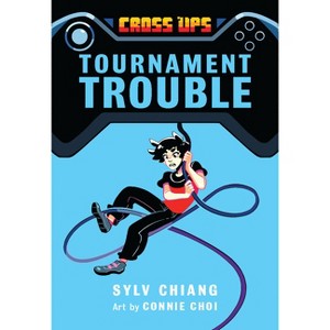 Tournament Trouble - (Cross Ups) by  Sylv Chiang (Hardcover) - 1 of 1