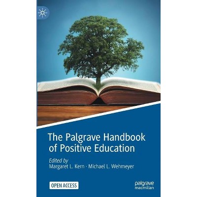 The Palgrave Handbook of Positive Education - by  Margaret L Kern & Michael L Wehmeyer (Hardcover)