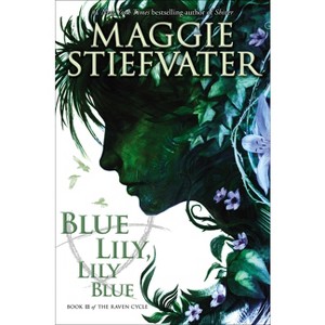 Blue Lily, Lily Blue (the Raven Cycle, Book 3) - by  Maggie Stiefvater (Hardcover) - 1 of 1