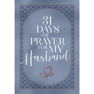 31 Days of Prayer for My Husband - by  The Great Commandment Network (Leather Bound)