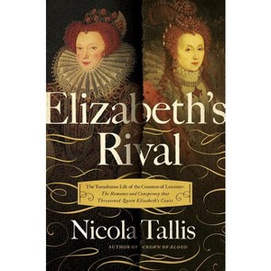 Elizabeth's Rivals - by  Nicola Tallis (Paperback) - 1 of 1