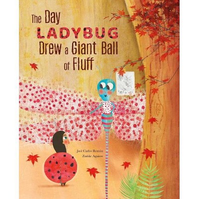 The Day Ladybug Drew a Giant Ball of Fluff - by  José Carlos Román (Hardcover)