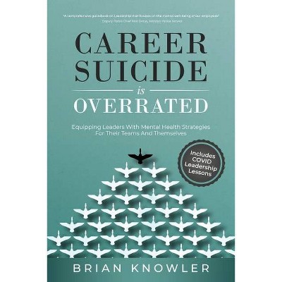 Career Suicide Is Overrated - by  Brian Knowler (Paperback)