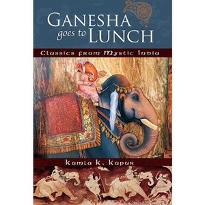 Ganesha Goes to Lunch - (Mandala Classics) by  Kamla K Kapur (Paperback) - 1 of 1