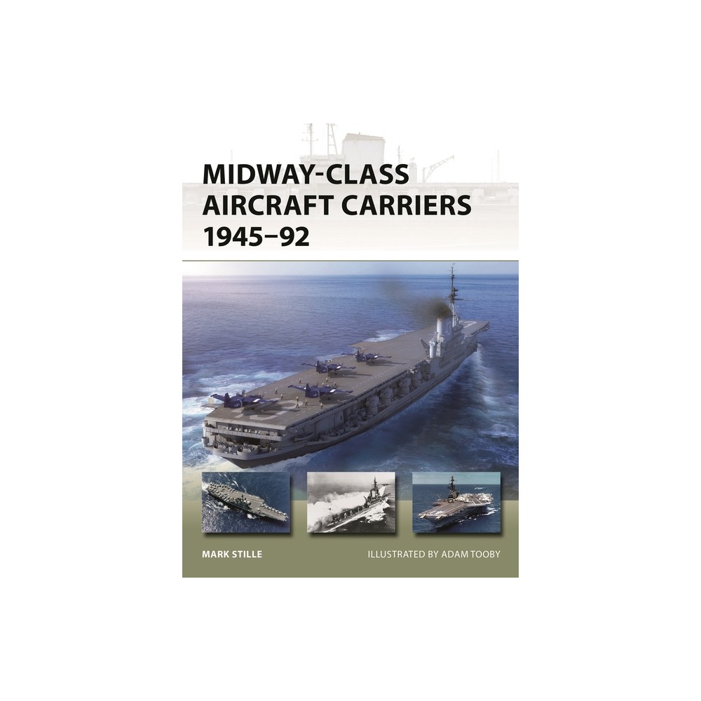 Midway-Class Aircraft Carriers 1945-92 - (New Vanguard) by Mark Stille (Paperback)