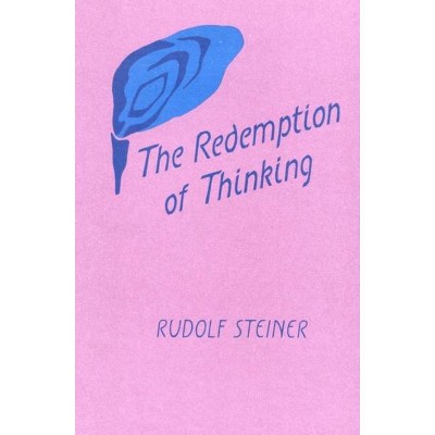 The Redemption of Thinking - by  Rudolf Steiner (Paperback)