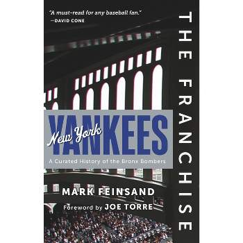 The Franchise: New York Yankees - by  Mark Feinsand (Hardcover)