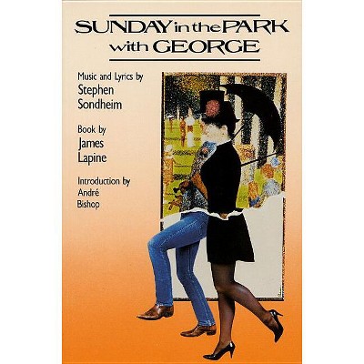 Sunday in the Park with George - (Applause Libretto Library) by  Stephen Sondheim & James Lapine (Paperback)