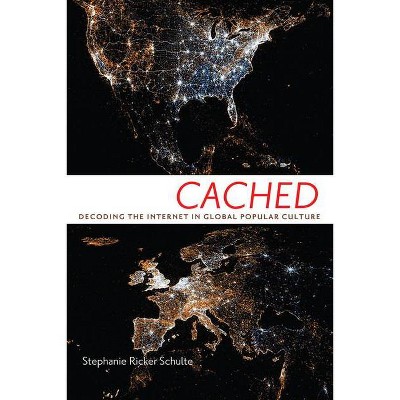 Cached - (Critical Cultural Communication) by  Stephanie Ricker Schulte (Paperback)