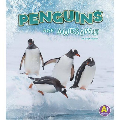 Penguins Are Awesome - (Polar Animals) by  Jaclyn Jaycox (Paperback)