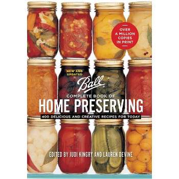 Ball Complete Book of Home Preserving - by  Judi Kingry & Lauren Devine & Sarah Page (Hardcover)