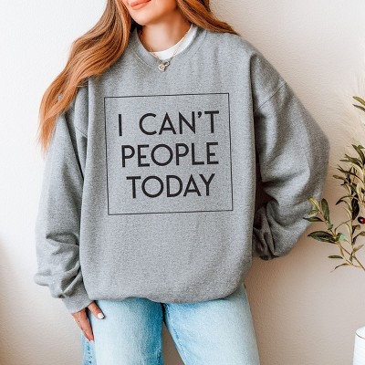 Simply Sage Market I Can't People Today Sweatshirt