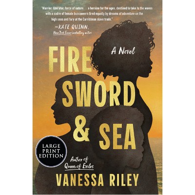 Fire Sword and Sea - Large Print by  Vanessa Riley (Paperback)