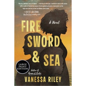 Fire Sword and Sea - Large Print by  Vanessa Riley (Paperback) - 1 of 1