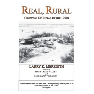 Real, Rural - by  Larry Kyle Meredith (Paperback) - 1 of 1