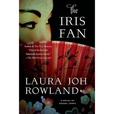 The Iris Fan - (Sano Ichiro Novels) by  Laura Joh Rowland (Paperback)