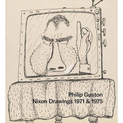 Philip Guston: Nixon Drawings - by  Musa Mayer (Hardcover)