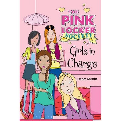 Girls in Charge - (Pink Locker Society Novels) by  Debra Moffitt (Paperback)