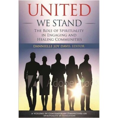 United We Stand - (Contemporary Perspectives on Spirituality in Education) by  Dannielle Joy Davis (Paperback)