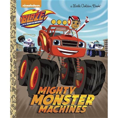 Mighty Monster Machines (Blaze and the Monster Machines) - (Little Golden Book) by  Golden Books (Hardcover)