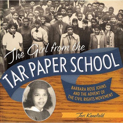 The Girl from the Tar Paper School - by  Teri Kanefield (Hardcover)