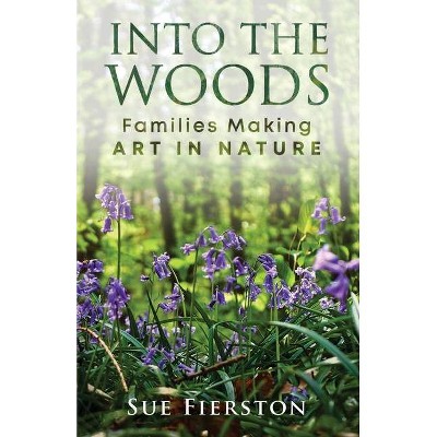 Into the Woods - by  Sue Fierston (Paperback)