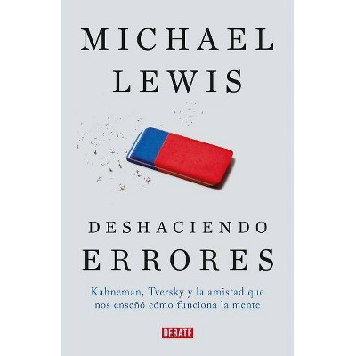  Deshaciendo Errores / The Undoing Project: A Friendship That Changed Our Minds - by  Michael Lewis (Paperback) 