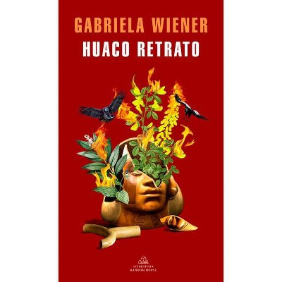 Huaco Retrato / Huaco Portrait - by  Gabriela Wiener (Paperback)
