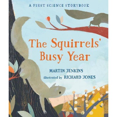 The Squirrels' Busy Year - (Science Storybooks) by  Martin Jenkins (Hardcover)