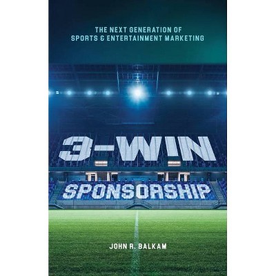 3-Win Sponsorship - by  John R Balkam (Paperback)