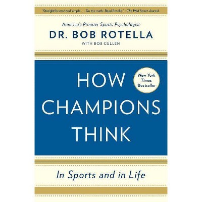 How Champions Think - by  Bob Rotella (Paperback)