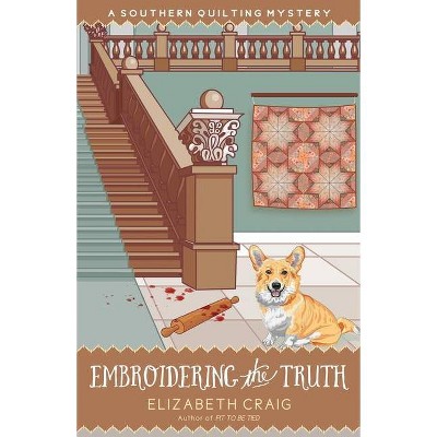 Embroidering The Truth - (Southern Quilting Mystery) by  Elizabeth Spann Craig (Paperback)