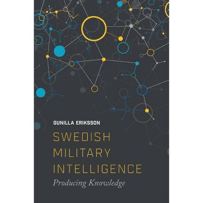 Swedish Military Intelligence - by  Gunilla Erikkson (Paperback)