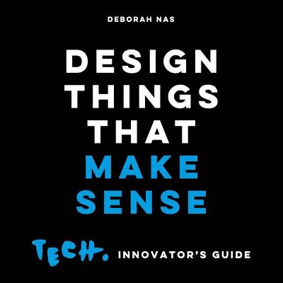 Design Things That Make Sense - by  Deborah Nas (Paperback)