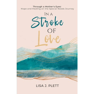 In a Stroke of Love - by Lisa J Plett
