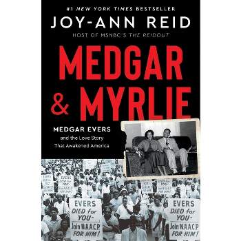 Medgar and Myrlie - by  Joy-Ann Reid (Hardcover)
