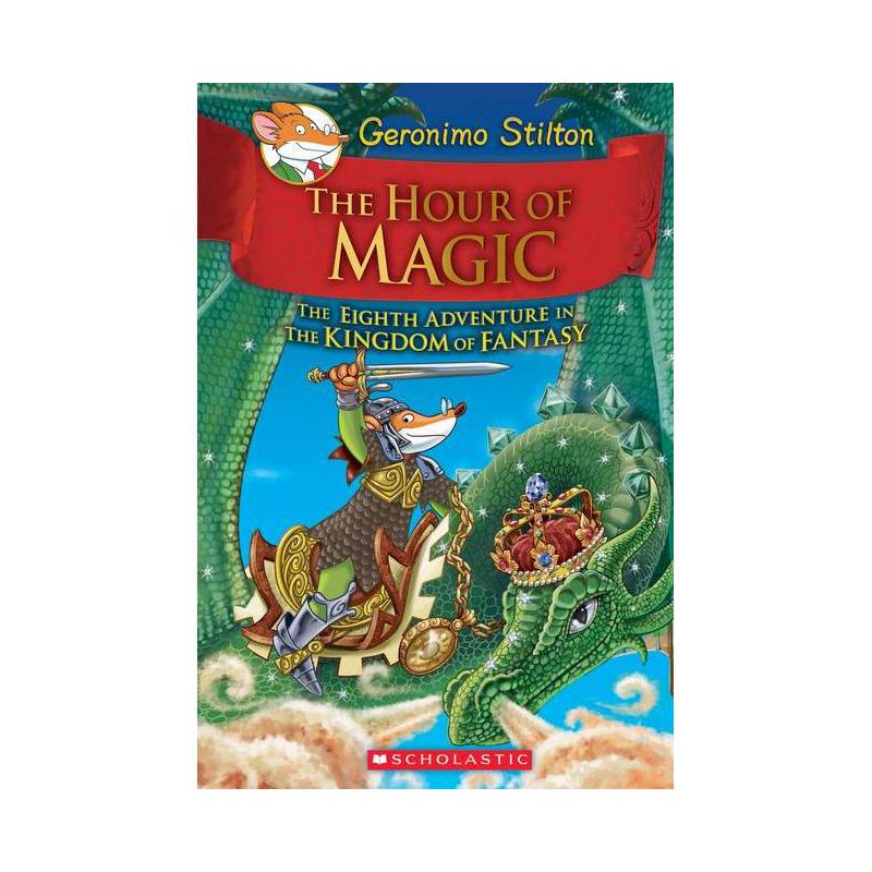 The Hour of Magic (Geronimo Stilton and the Kingdom of Fantasy #8) - (Hardcover), 1 of 2