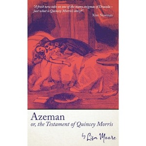 Azeman, or the Testament of Quincey Morris - by  Lisa Moore (Paperback) - 1 of 1