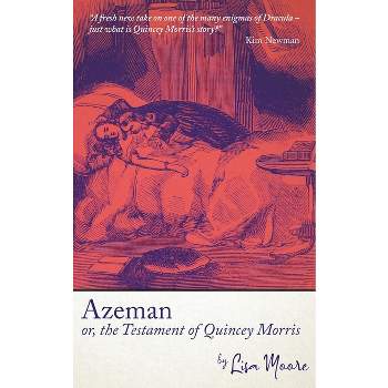Azeman, or the Testament of Quincey Morris - by  Lisa Moore (Paperback)