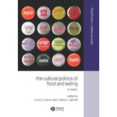 The Cultural Politics of Food and Eating - (Wiley Blackwell Readers in Anthropology) by  Melissa Caldwell & Watson & Caldwell ML (Paperback)