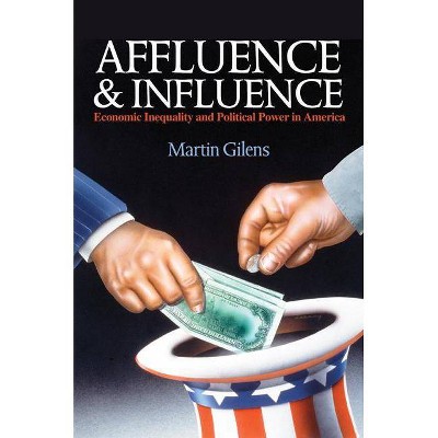 Affluence and Influence - by  Martin Gilens (Paperback)