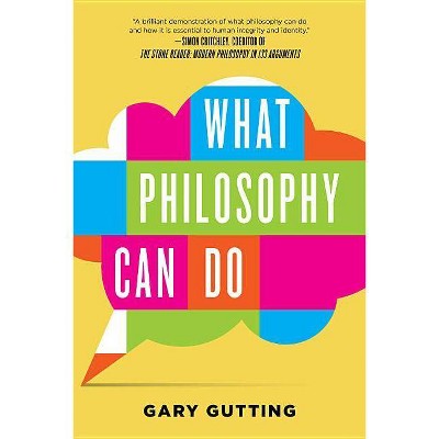 What Philosophy Can Do - by  Gary Gutting (Paperback)