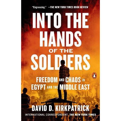 Into the Hands of the Soldiers - by  David D Kirkpatrick (Paperback)