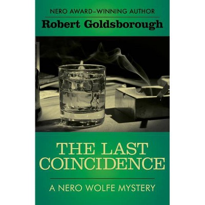 The Last Coincidence - (Nero Wolfe Mysteries) by  Robert Goldsborough (Paperback)