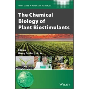 The Chemical Biology of Plant Biostimulants - (Wiley Renewable Resource) by  Danny Geelen & Lin Xu & Christian V Stevens (Hardcover) - 1 of 1