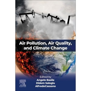 Air Pollution, Air Quality, and Climate Change - by  Angelo Basile & Didem Saloglu & Alfredo Cassano (Paperback) - 1 of 1
