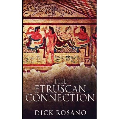 The Etruscan Connection - by  Dick Rosano (Paperback)