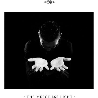 Pig - Pig   The Merciless Light (CD)
