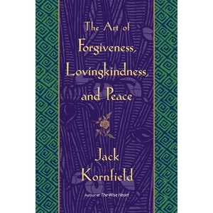 The Art of Forgiveness, Lovingkindness, and Peace - by  Jack Kornfield (Paperback) - 1 of 1