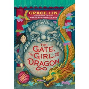 The Gate, the Girl, and the Dragon (Standard Edition) - by  Grace Lin (Hardcover) - 1 of 1